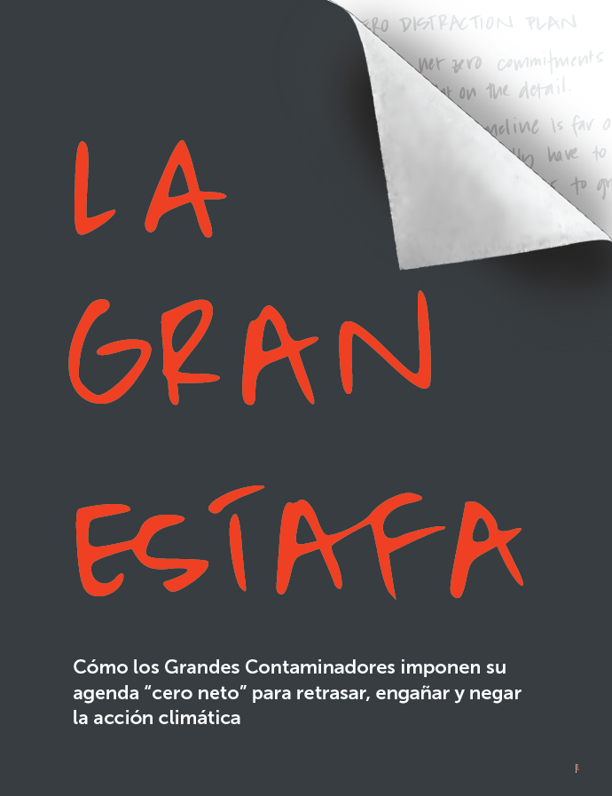 La gran estafa: cómo los grandes contaminadores están promoviendo una agenda climática de «cero neto» para retrasar, engañar y negar